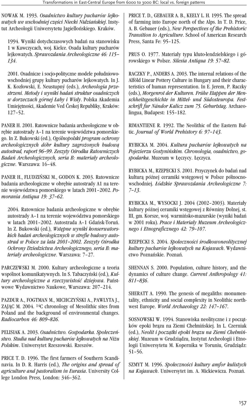 Sprawozdania Archeologiczne 46: 115 134. 2001. Osadnicze i socjo-polityczne modele południowowschodniej grupy kultury pucharów lejkowatych. In J. K. Kozłowski, E. Neustupný (eds.