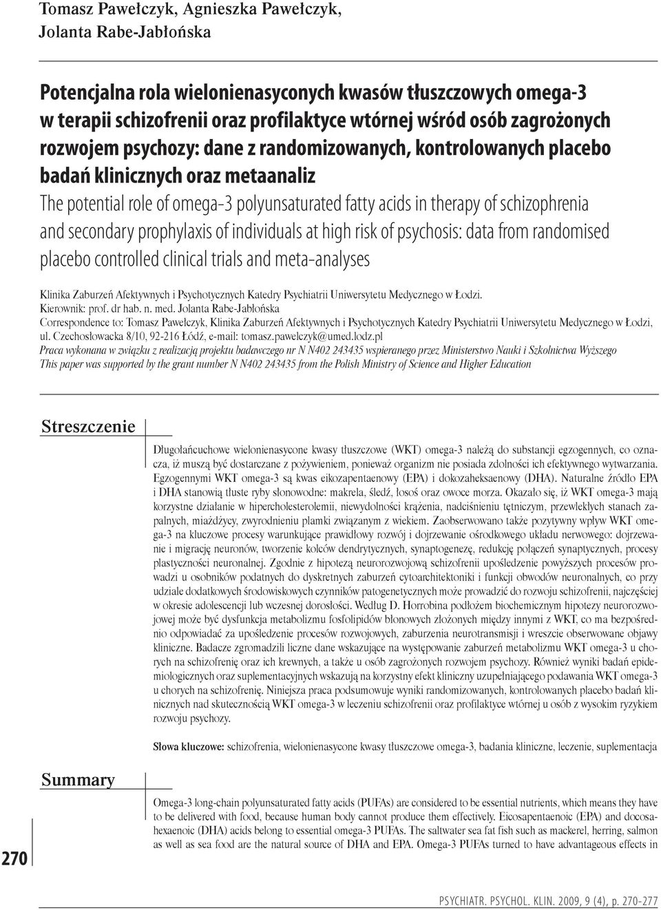 prophylaxis of individuals at high risk of psychosis: data from randomised placebo controlled clinical trials and meta-analyses Klinika Zaburzeń Afektywnych i Psychotycznych Katedry Psychiatrii