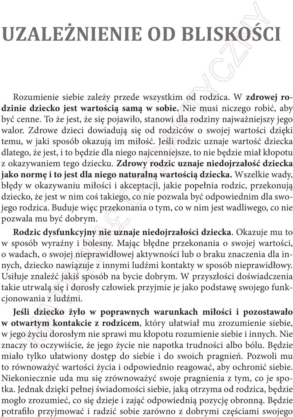 Jeśli rodzic uznaje wartość dziecka dlatego, że jest, i to będzie dla niego najcenniejsze, to nie będzie miał kłopotu z okazywaniem tego dziecku.