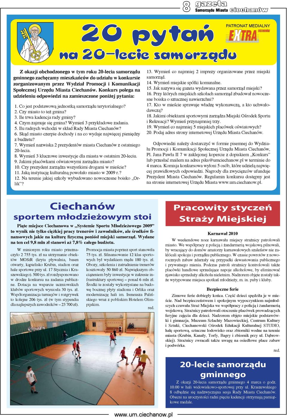 Co jest podstawową jednostką samorządu terytorialnego? 2. Czy miasto to też gmina? 3. Ile trwa kadencja rady gminy? 4. Czym zajmuje się gmina? Wymień 3 przykładowe zadania. 5.