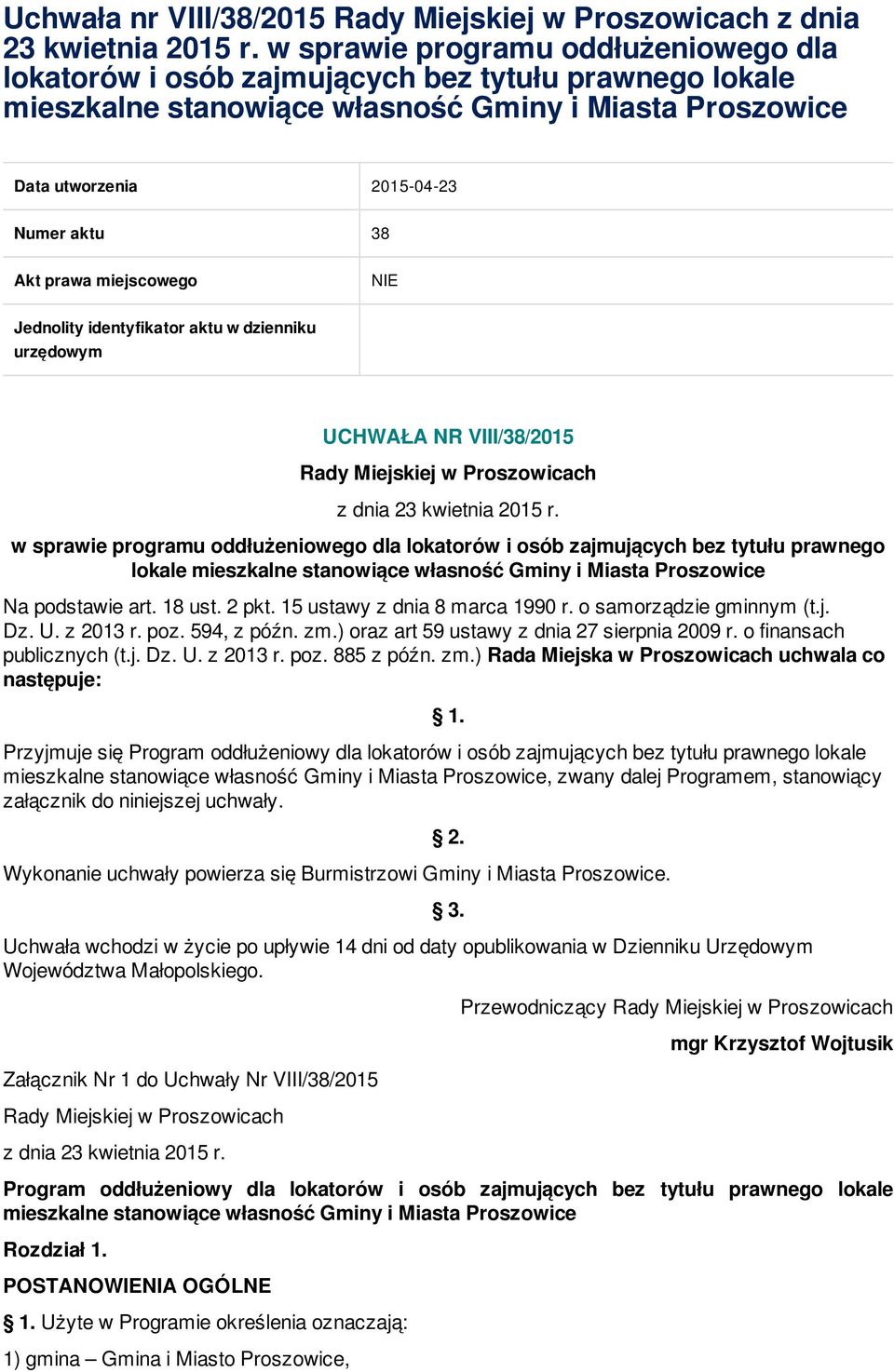 prawa miejscowego NIE Jednolity identyfikator aktu w dzienniku urzędowym UCHWAŁA NR VIII/38/2015 Rady Miejskiej w Proszowicach z dnia 23 kwietnia 2015 r.