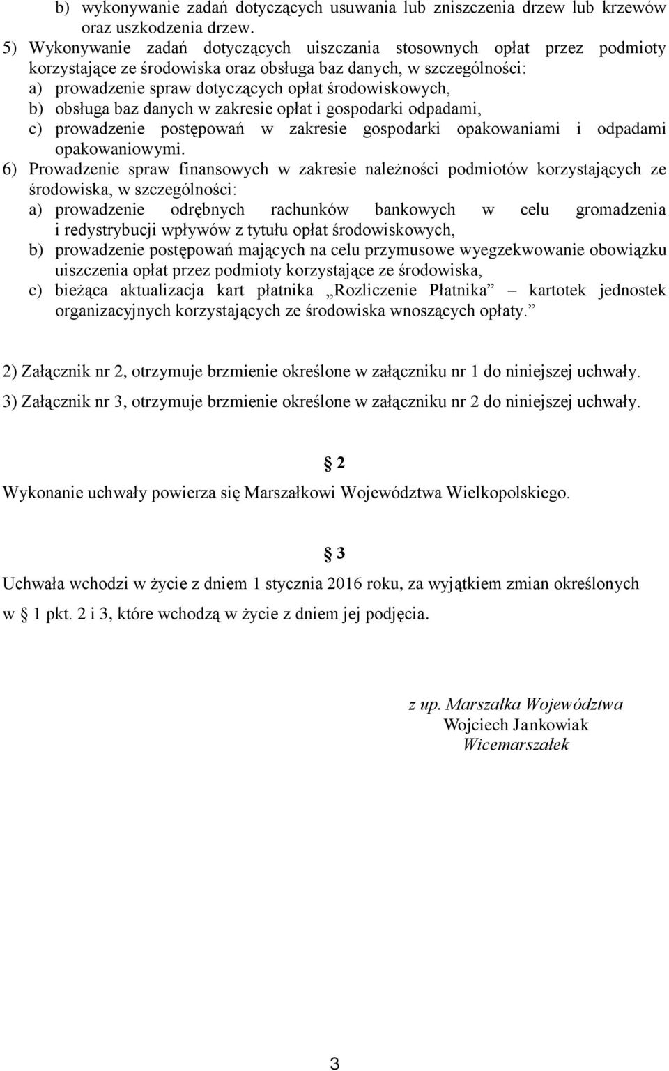 b) obsługa baz danych w zakresie opłat i gospodarki odpadami, c) prowadzenie postępowań w zakresie gospodarki opakowaniami i odpadami opakowaniowymi.