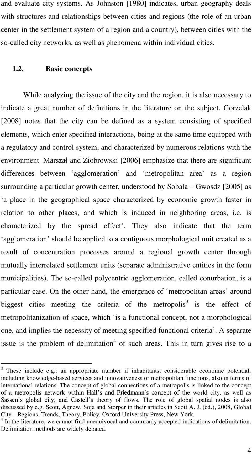 between cities with the so-called city networks, as well as phenomena within individual cities. 1.2.