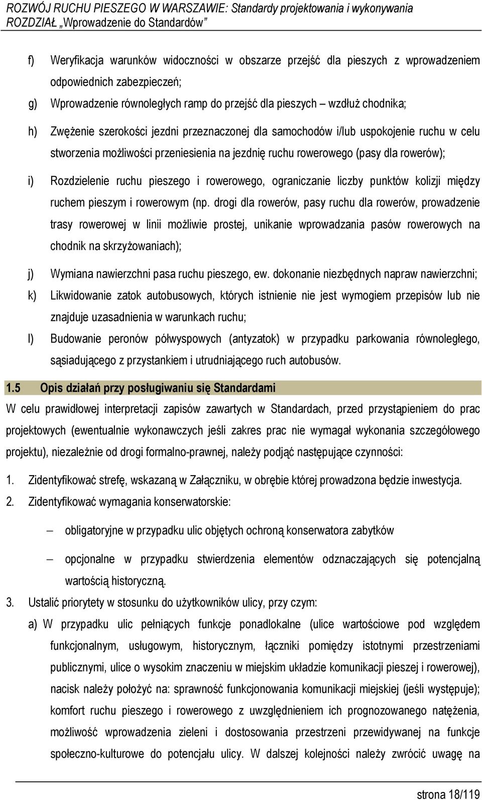 i) Rozdzielenie ruchu pieszego i rowerowego, ograniczanie liczby punktów kolizji między ruchem pieszym i rowerowym (np.