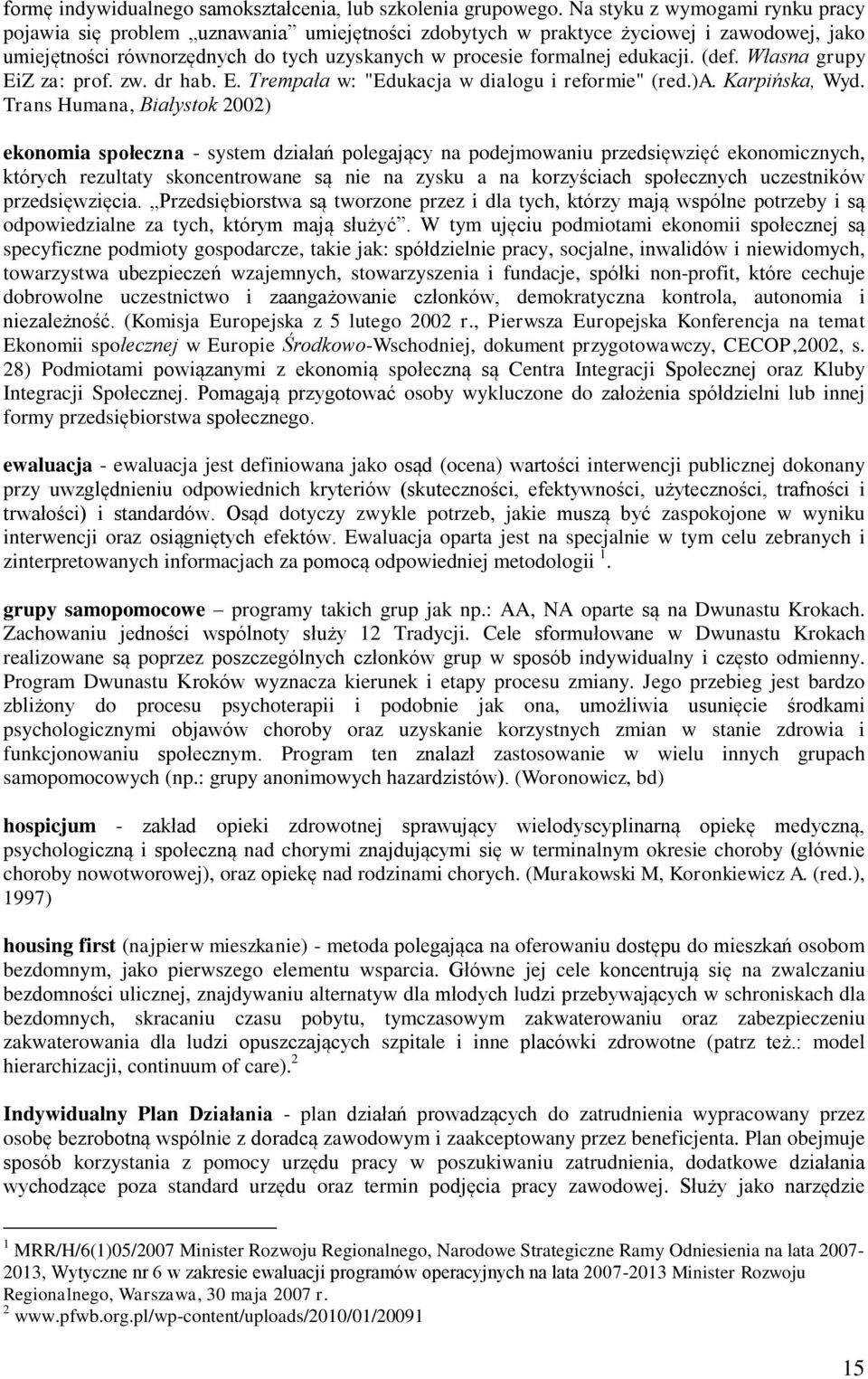 (def. Własna grupy EiZ za: prof. zw. dr hab. E. Trempała w: "Edukacja w dialogu i reformie" (red.)a. Karpińska, Wyd.