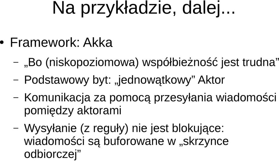 Podstawowy byt: jednowątkowy Aktor Komunikacja za pomocą