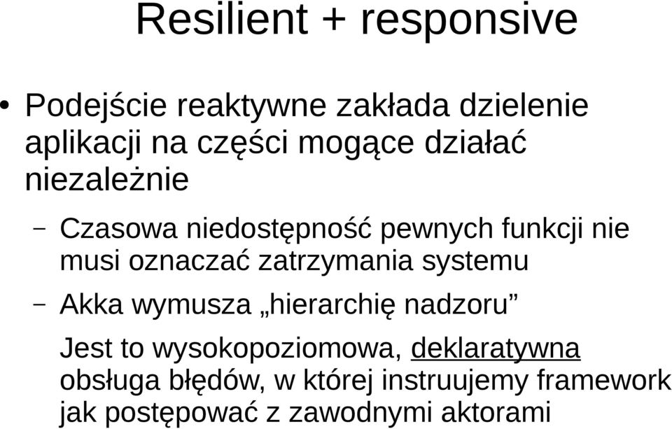 zatrzymania systemu Akka wymusza hierarchię nadzoru Jest to wysokopoziomowa,