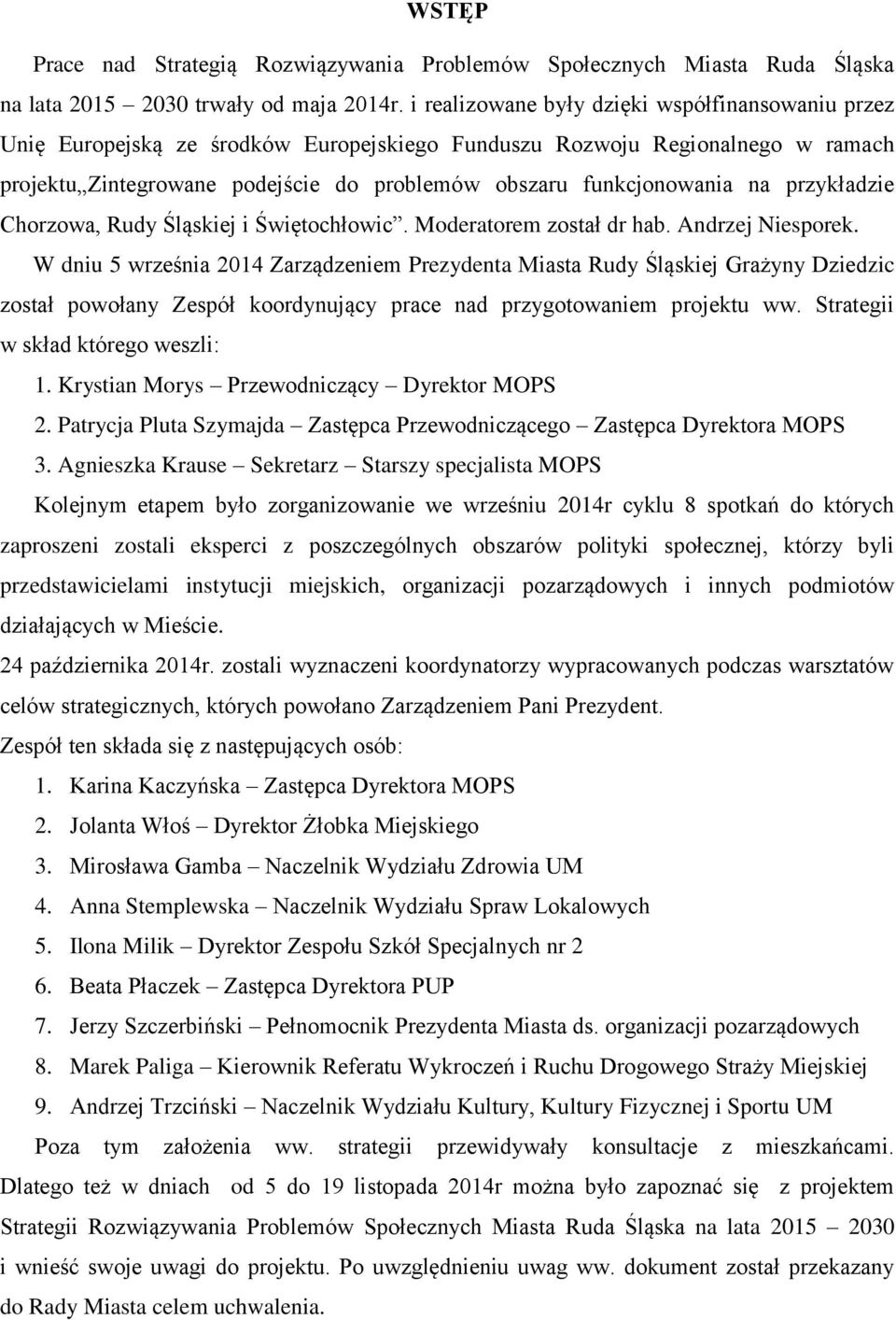 na przykładzie Chorzowa, Rudy Śląskiej i Świętochłowic. Moderatorem został dr hab. Andrzej Niesporek.