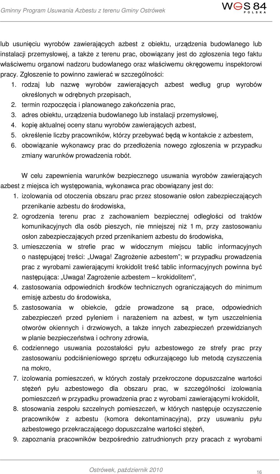 rodzaj lub nazwę wyrobów zawierających azbest według grup wyrobów określonych w odrębnych przepisach, 2. termin rozpoczęcia i planowanego zakończenia prac, 3.