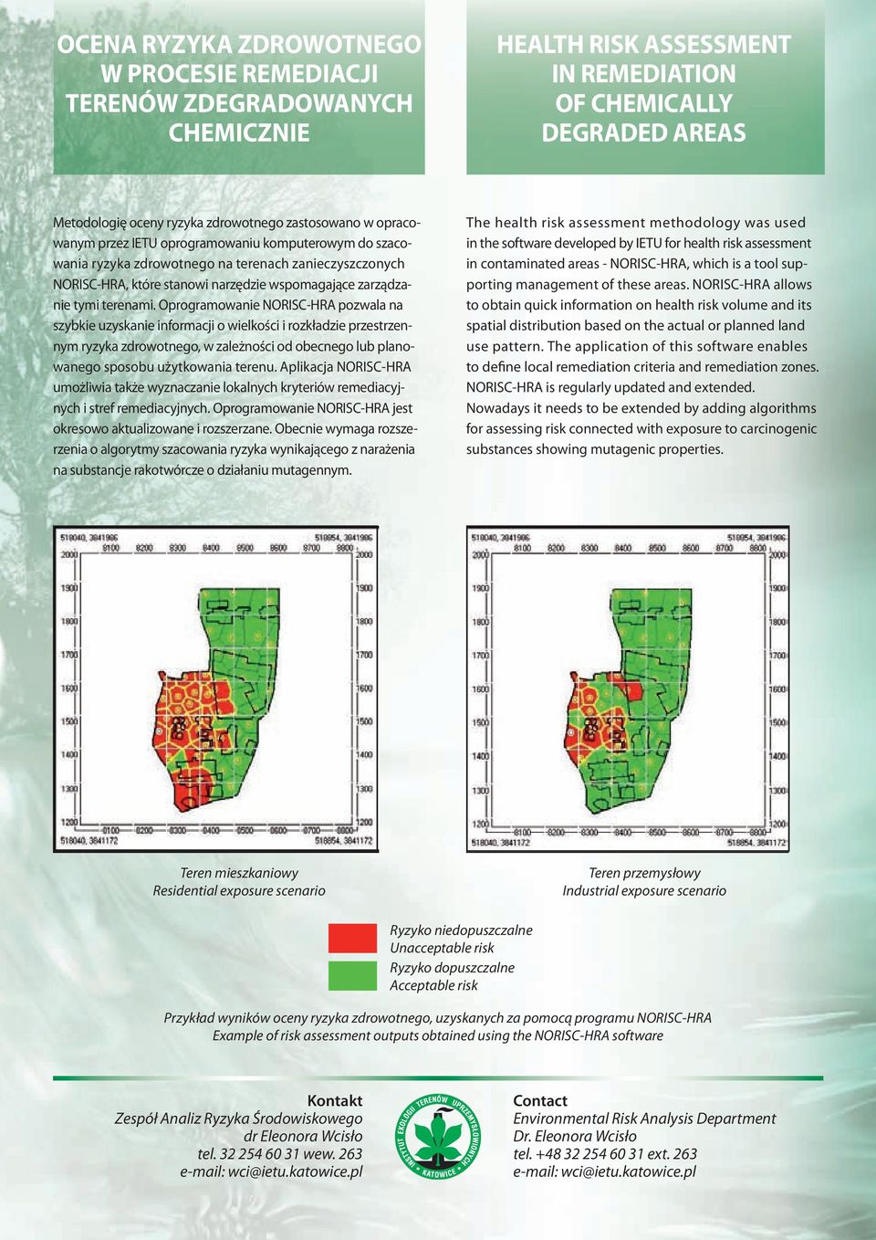 Oprogramowanie NORISC-HRA pozwala na szybkie uzyskanie informacji o wielkości i rozkładzie przestrzennym ryzyka zdrowotnego, w zależności od obecnego lub planowanego sposobu użytkowania terenu.