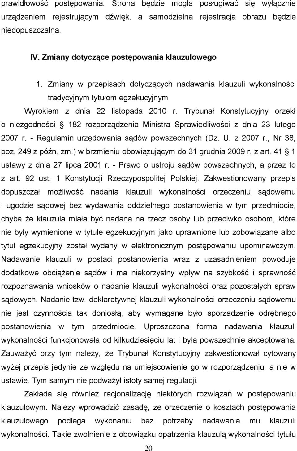 Trybunał Konstytucyjny orzekł o niezgodności 182 rozporządzenia Ministra Sprawiedliwości z dnia 23 lutego 2007 r. - Regulamin urzędowania sądów powszechnych (Dz. U. z 2007 r., Nr 38, poz. 249 z późn.