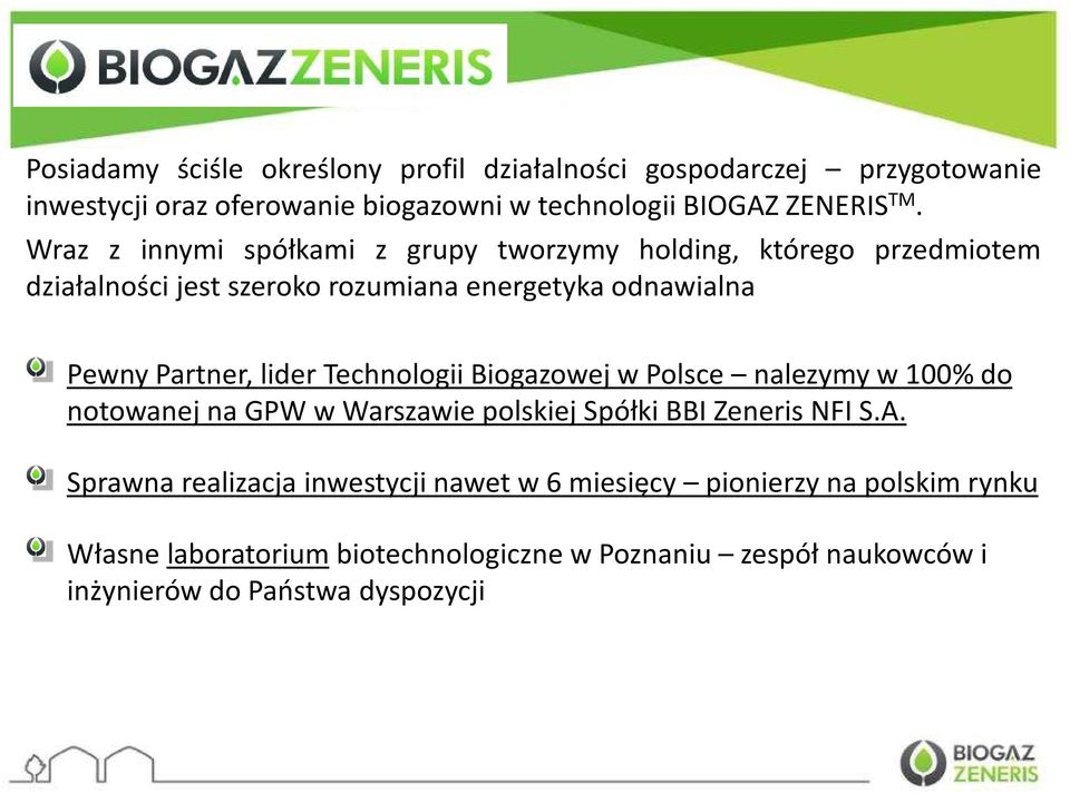 lider Technologii Biogazowej w Polsce nalezymyw 100% do notowanej na GPW w Warszawie polskiej Spółki BBI Zeneris NFI S.A.