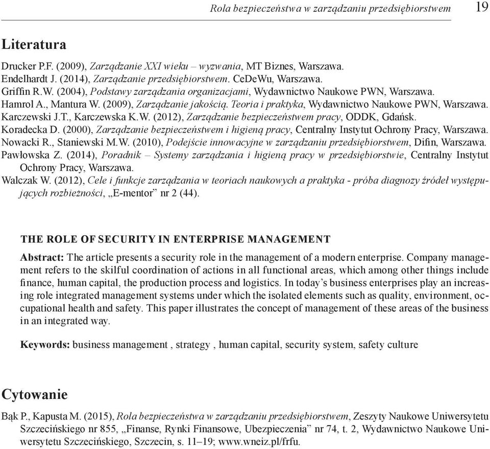 Teoria i praktyka, Wydawnictwo Naukowe PWN, Warszawa. Karczewski J.T., Karczewska K.W. (2012), Zarządzanie bezpieczeństwem pracy, ODDK, Gdańsk. Koradecka D.
