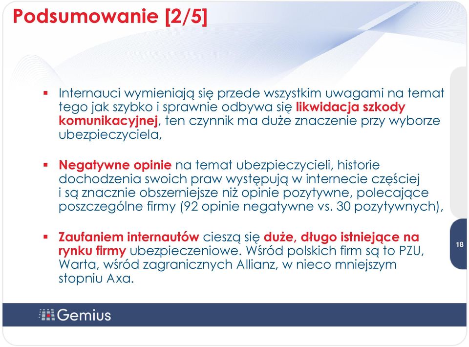 częściej i są znacznie obszerniejsze niż opinie pozytywne, polecające poszczególne firmy (92 opinie negatywne vs.