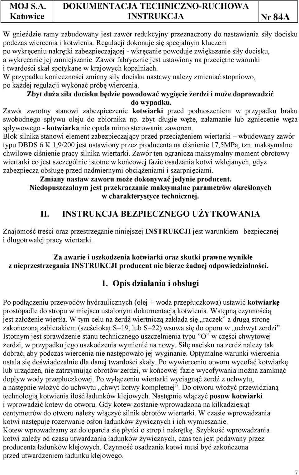 Zawór fabrycznie jest ustawiony na przeciętne warunki i twardości skał spotykane w krajowych kopalniach.