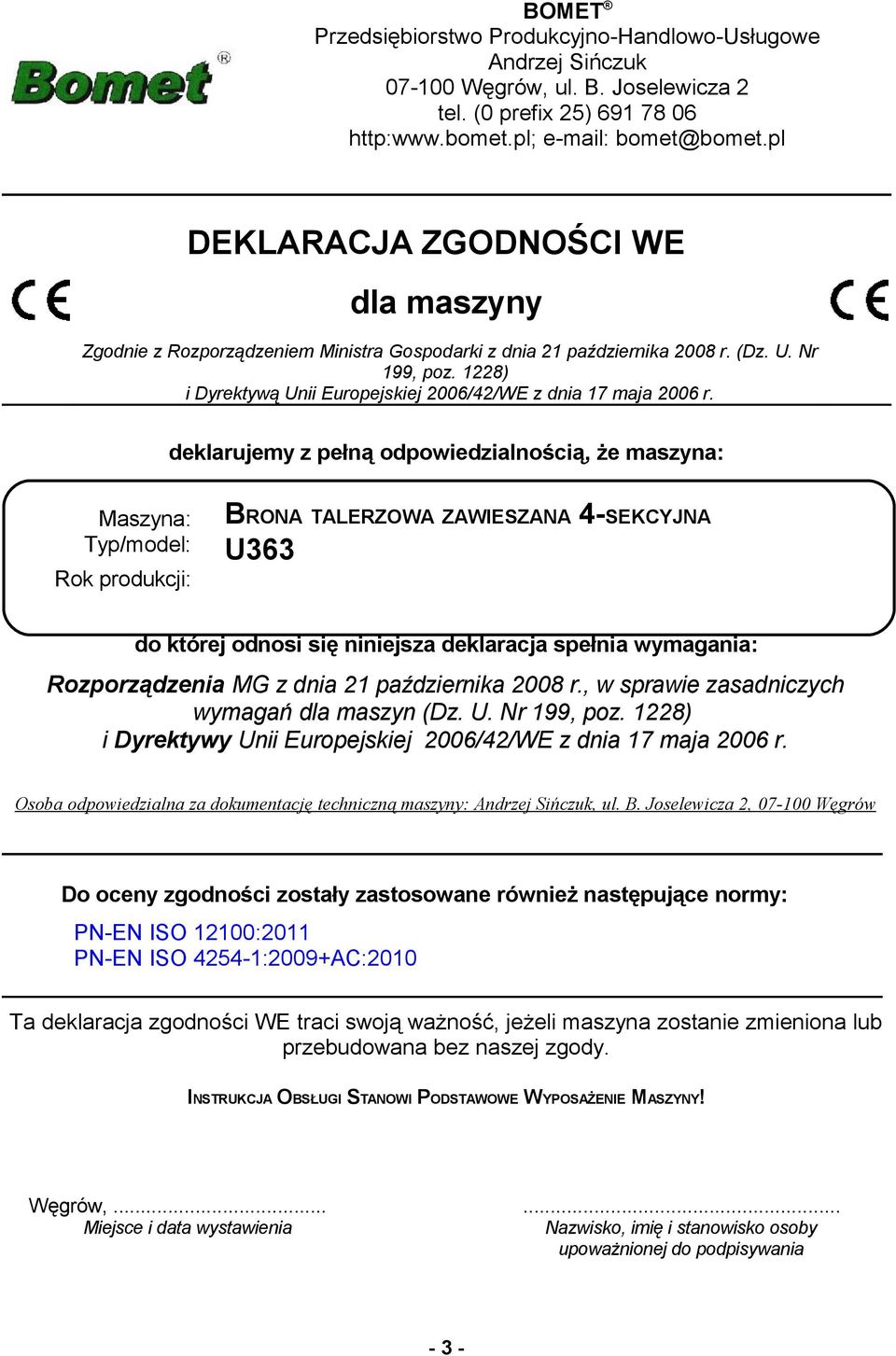 1228) i Dyrektywą Unii Europejskiej 2006/42/WE z dnia 17 maja 2006 r.