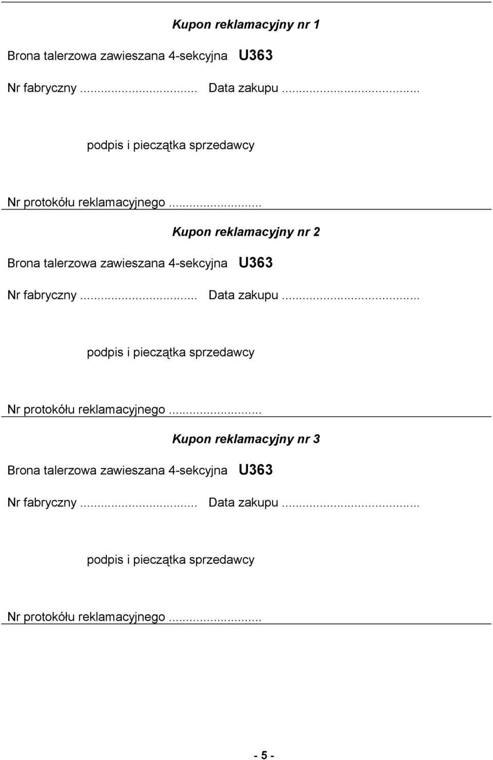 .. Kupon reklamacyjny nr 2 Brona talerzowa zawieszana 4-sekcyjna U363 Nr fabryczny... Data zakupu.