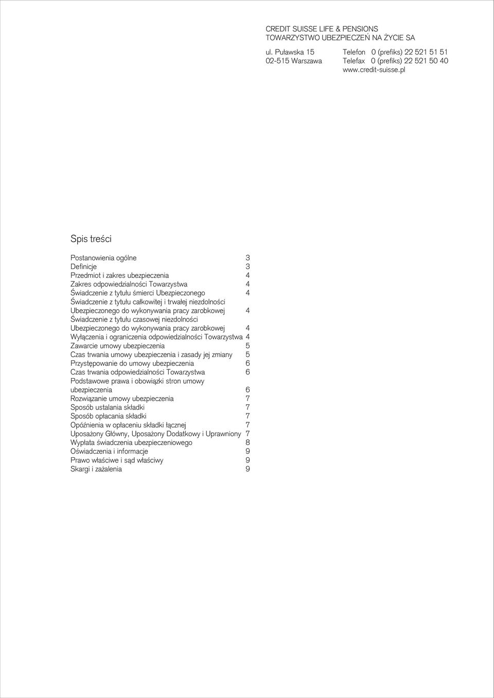 ca³kowitej i trwa³ej niezdolnoœci 4 Œwiadczenie z tytu³u czasowej niezdolnoœci 4 Wy³¹czenia i ograniczenia odpowiedzialnoœci Towarzystwa 4 Zawarcie umowy ubezpieczenia 5 Czas trwania umowy