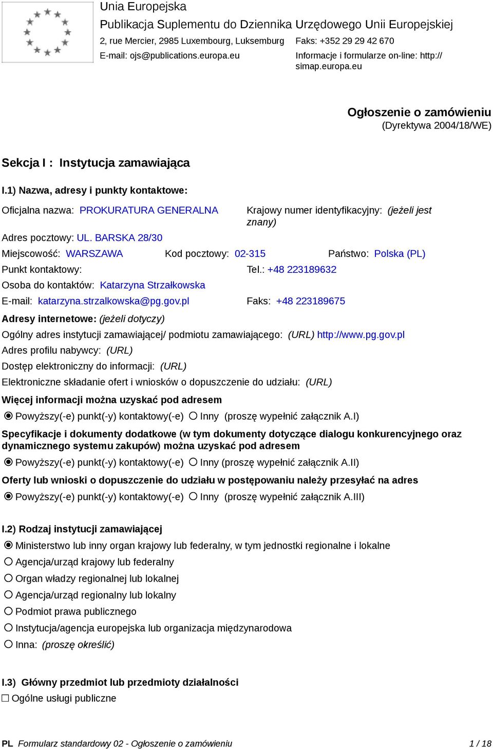 1) Nazwa, adresy i punkty kontaktowe: Oficjalna nazwa: PROKURATURA GENERALNA Adres pocztowy: UL.