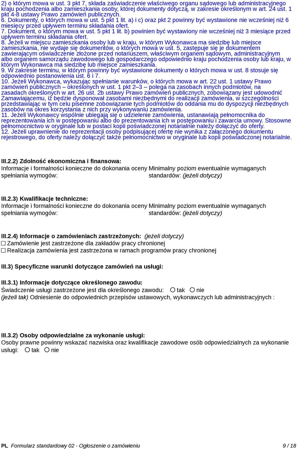 a) i c) oraz pkt 2 powinny być wystawione nie wcześniej niż 6 miesięcy przed upływem terminu składania ofert. 7. Dokument, o którym mowa w ust. 5 pkt 1 lit.