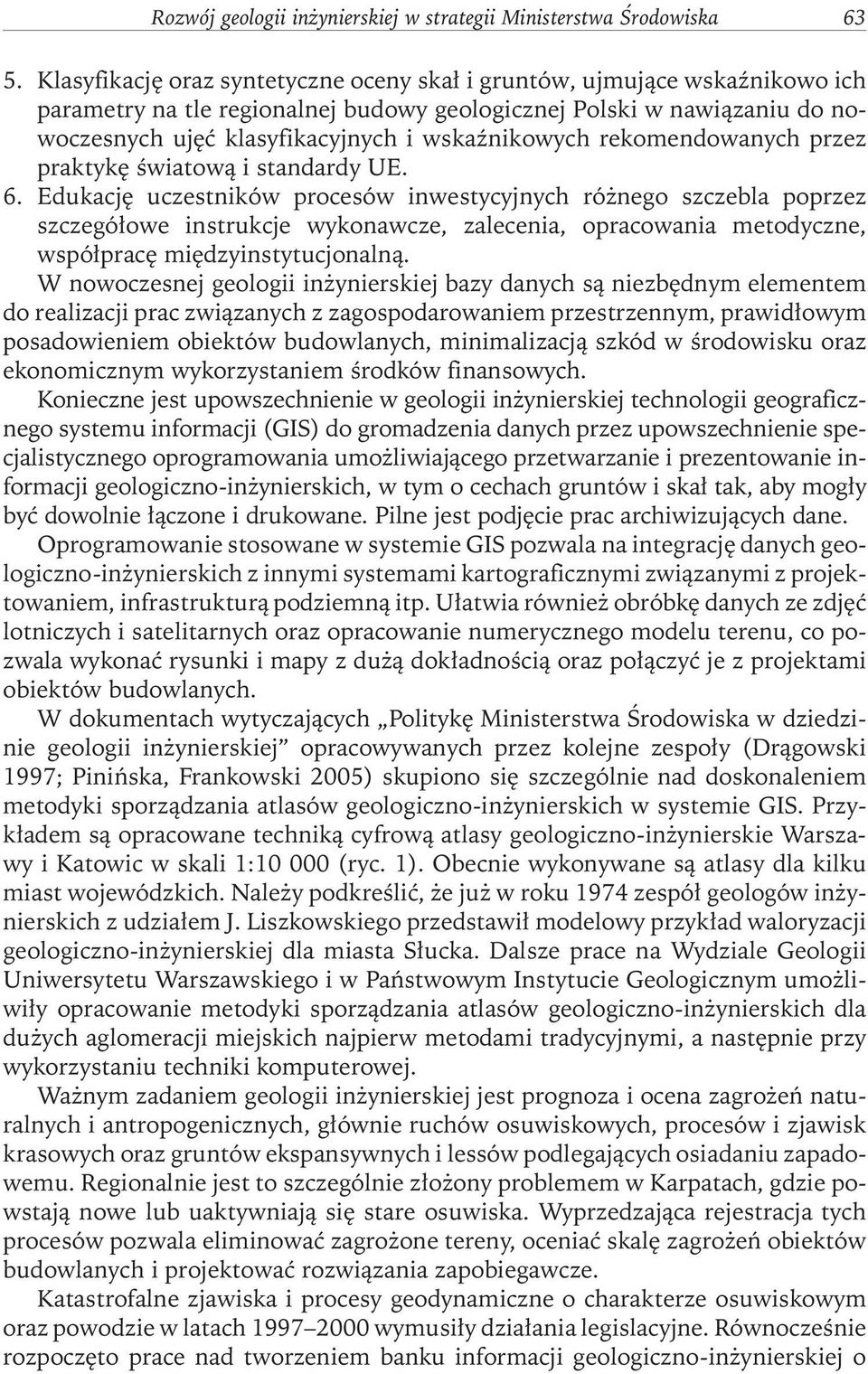 rekomendowanych przez praktykę światową i standardy UE. 6.