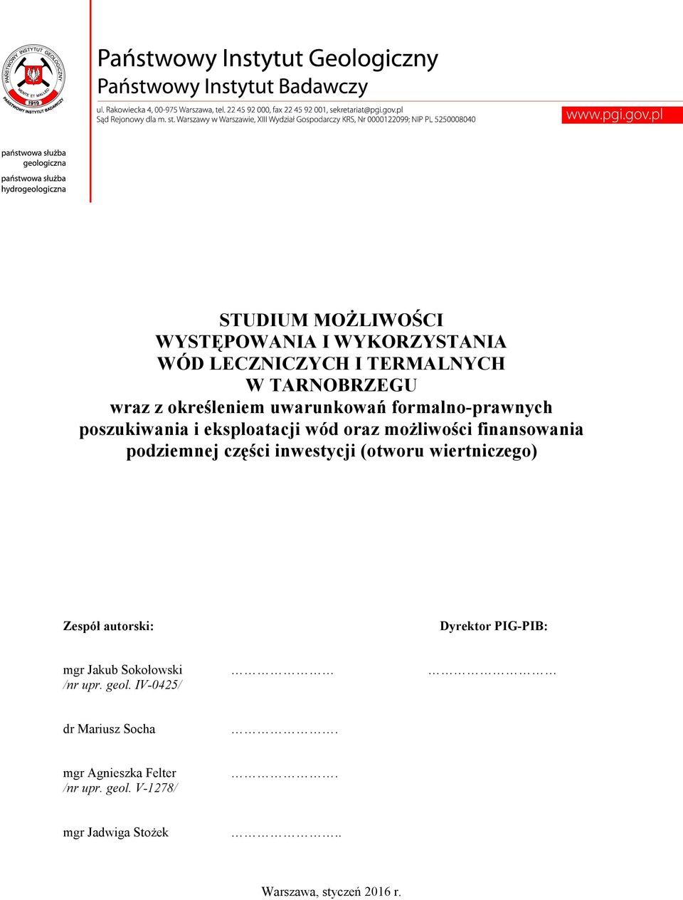 inwestycji (otworu wiertniczego) Zespół autorski: Dyrektor PIG-PIB: mgr Jakub Sokołowski /nr upr. geol.