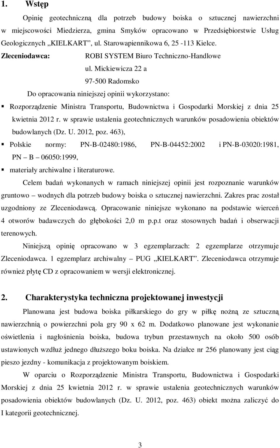 Mickiewicza 22 a 97-500 Radomsko Do opracowania niniejszej opinii wykorzystano: Rozporządzenie Ministra Transportu, Budownictwa i Gospodarki Morskiej z dnia 25 kwietnia 2012 r.