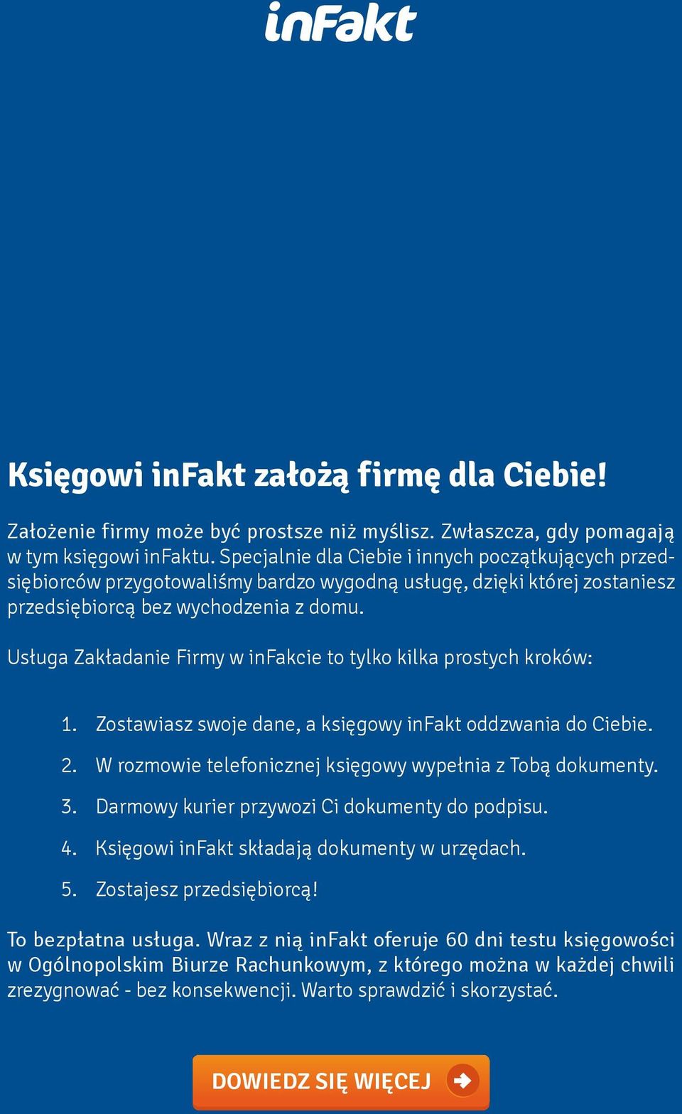 Usługa Zakładanie Firmy w infakcie to tylko kilka prostych kroków: 1. Zostawiasz swoje dane, a księgowy infakt oddzwania do Ciebie. 2. W rozmowie telefonicznej księgowy wypełnia z Tobą dokumenty. 3.