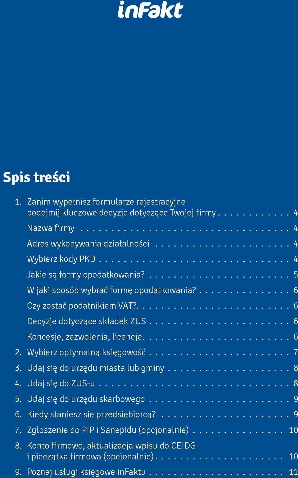 ......................... 6 Decyzje dotyczące składek ZUS....................... 6 Koncesje, zezwolenia, licencje........................ 6 2. Wybierz optymalną księgowość....................... 7 3.