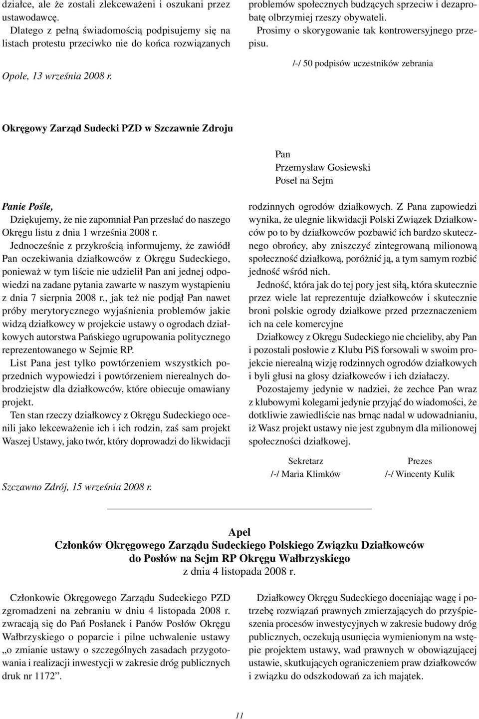 /-/ 50 podpisów uczestników zebrania Okręgowy Zarząd Sudecki PZD w Szczawnie Zdroju Pan Przemysław Gosiewski Poseł na Sejm Panie Pośle, Dziękujemy, że nie zapomniał Pan przesłać do naszego Okręgu