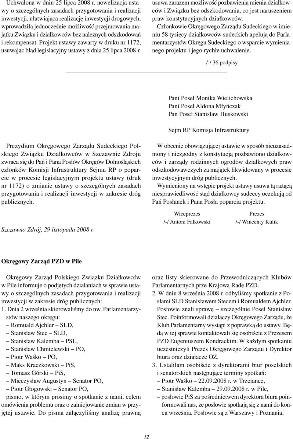 działkowców bez należnych odszkodowań i rekompensat. Projekt ustawy zawarty w druku nr 1172, usuwając błąd legislacyjny ustawy z dnia 25 lipca 2008 r.