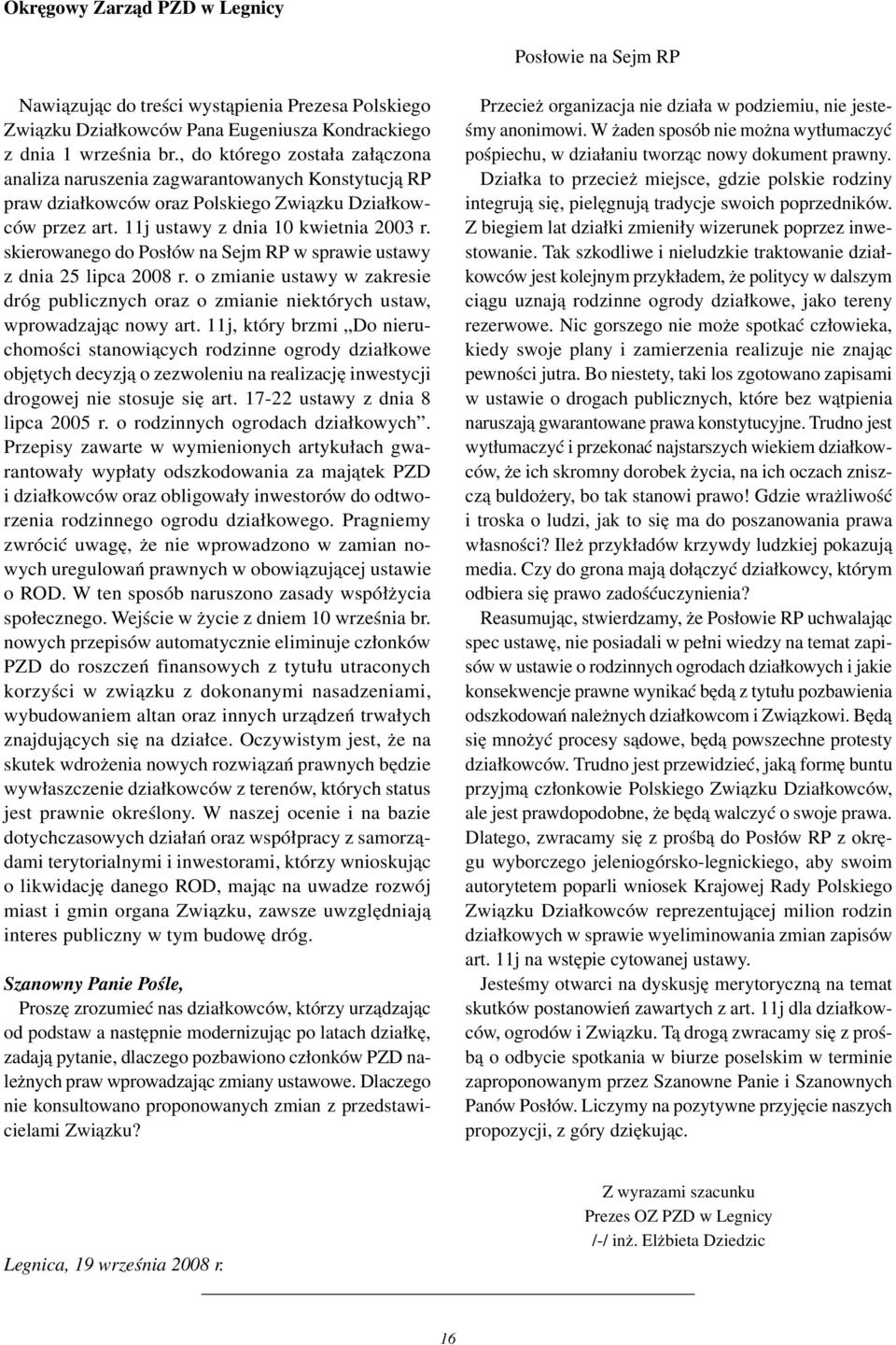 skierowanego do Posłów na Sejm RP w sprawie ustawy z dnia 25 lipca 2008 r. o zmianie ustawy w zakresie dróg publicznych oraz o zmianie niektórych ustaw, wprowadzając nowy art.