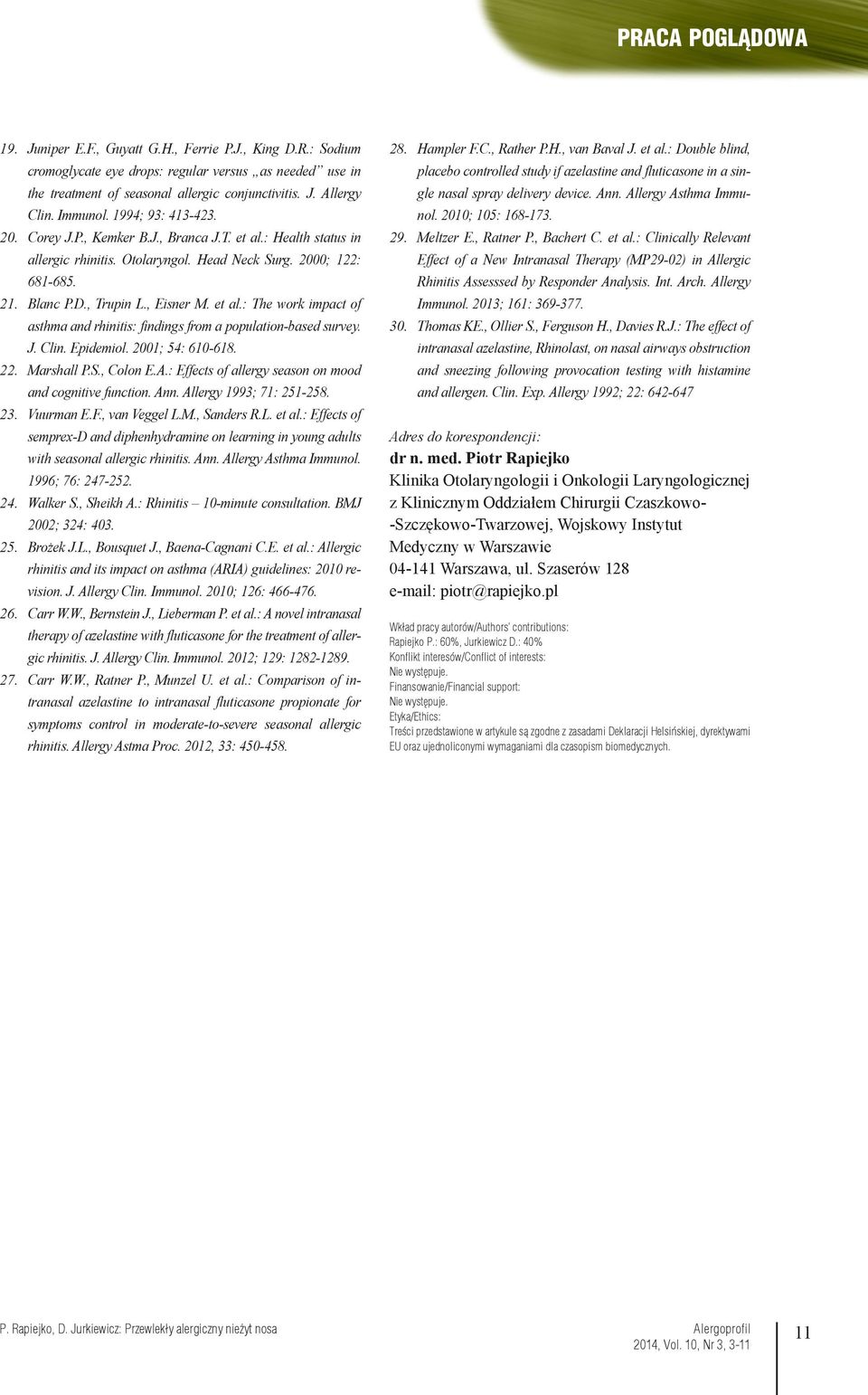 , Eisner M. et al.: The work impact of asthma and rhinitis: findings from a population-based survey. J. Clin. Epidemiol. 2001; 54: 610-618. Marshall P.S., Colon E.A.