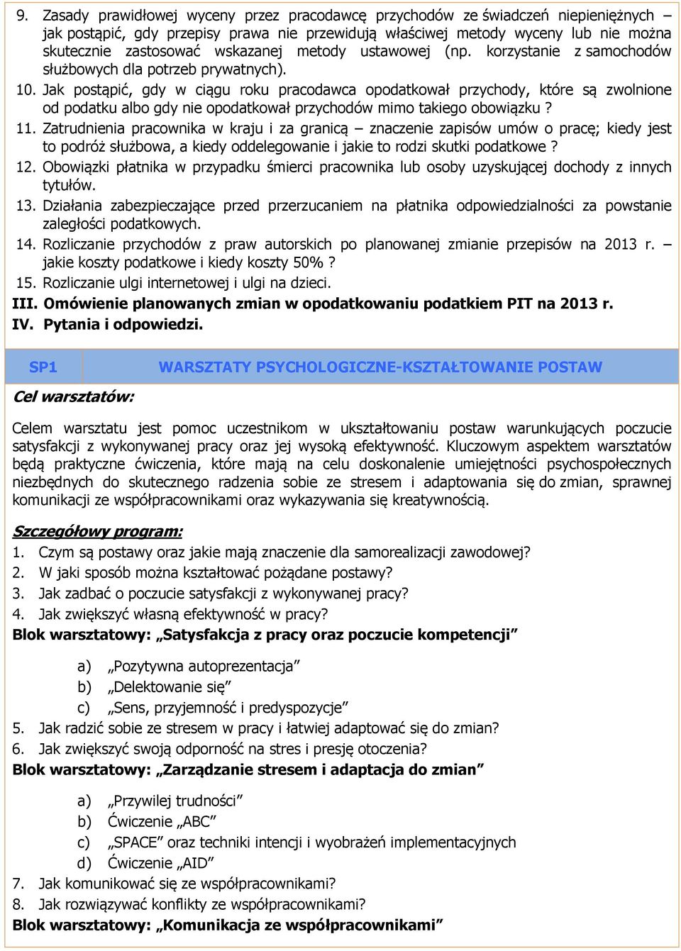 Jak postąpić, gdy w ciągu roku pracodawca opodatkował przychody, które są zwolnione od podatku albo gdy nie opodatkował przychodów mimo takiego obowiązku? 11.