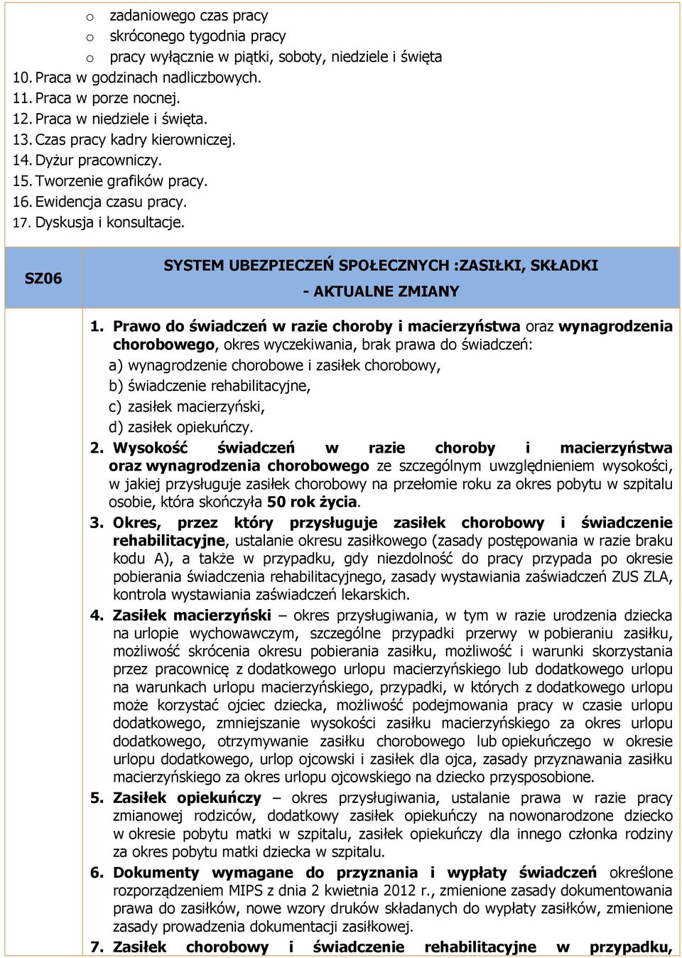 SZ06 SYSTEM UBEZPIECZEŃ SPOŁECZNYCH :ZASIŁKI, SKŁADKI - AKTUALNE ZMIANY 1.