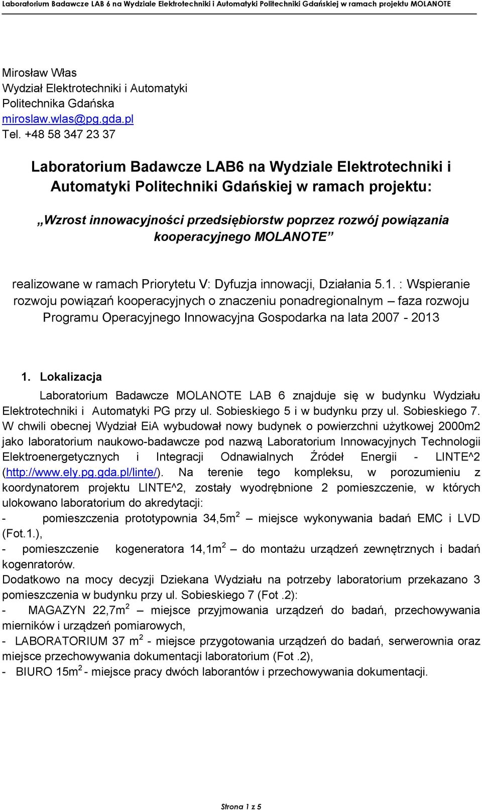 kooperacyjnego MOLANOTE realizowane w ramach Priorytetu V: Dyfuzja innowacji, Działania 5.1.