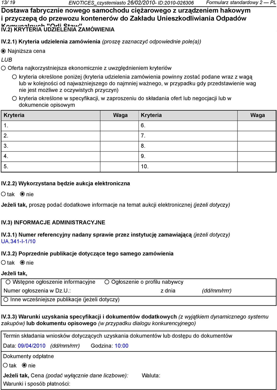 najkorzystjsza ekonomicz z uwzględm kryteriów kryteria określone poniżej (kryteria udzielenia zamówienia powinny zostać podane wraz z wagą lub w kolejności od najważjszego do najmj ważnego, w