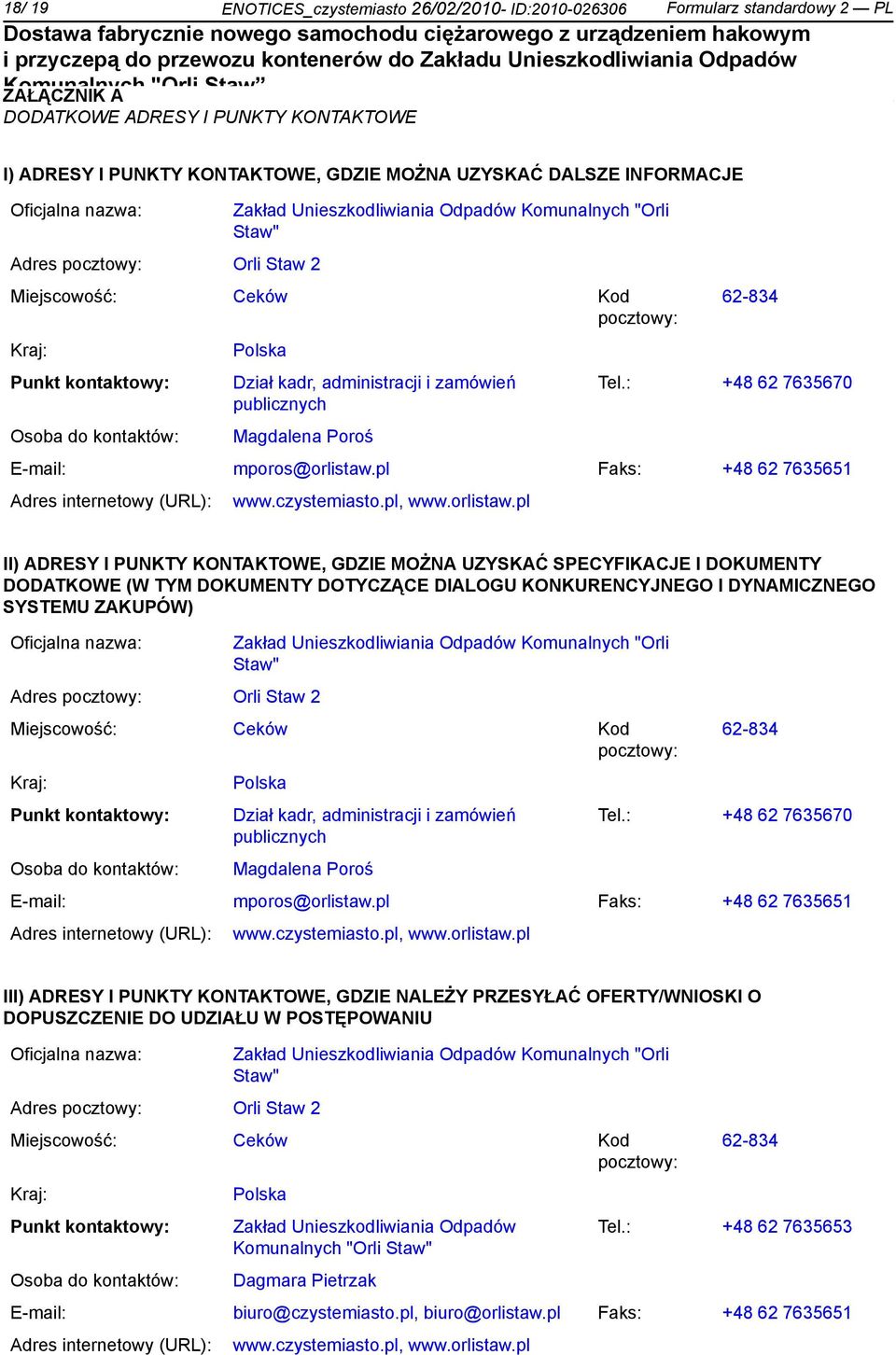 administracji i zamówień publicznych Magdalena Poroś 62-834 Tel.: +48 62 7635670 E-mail: mporos@orlistaw.