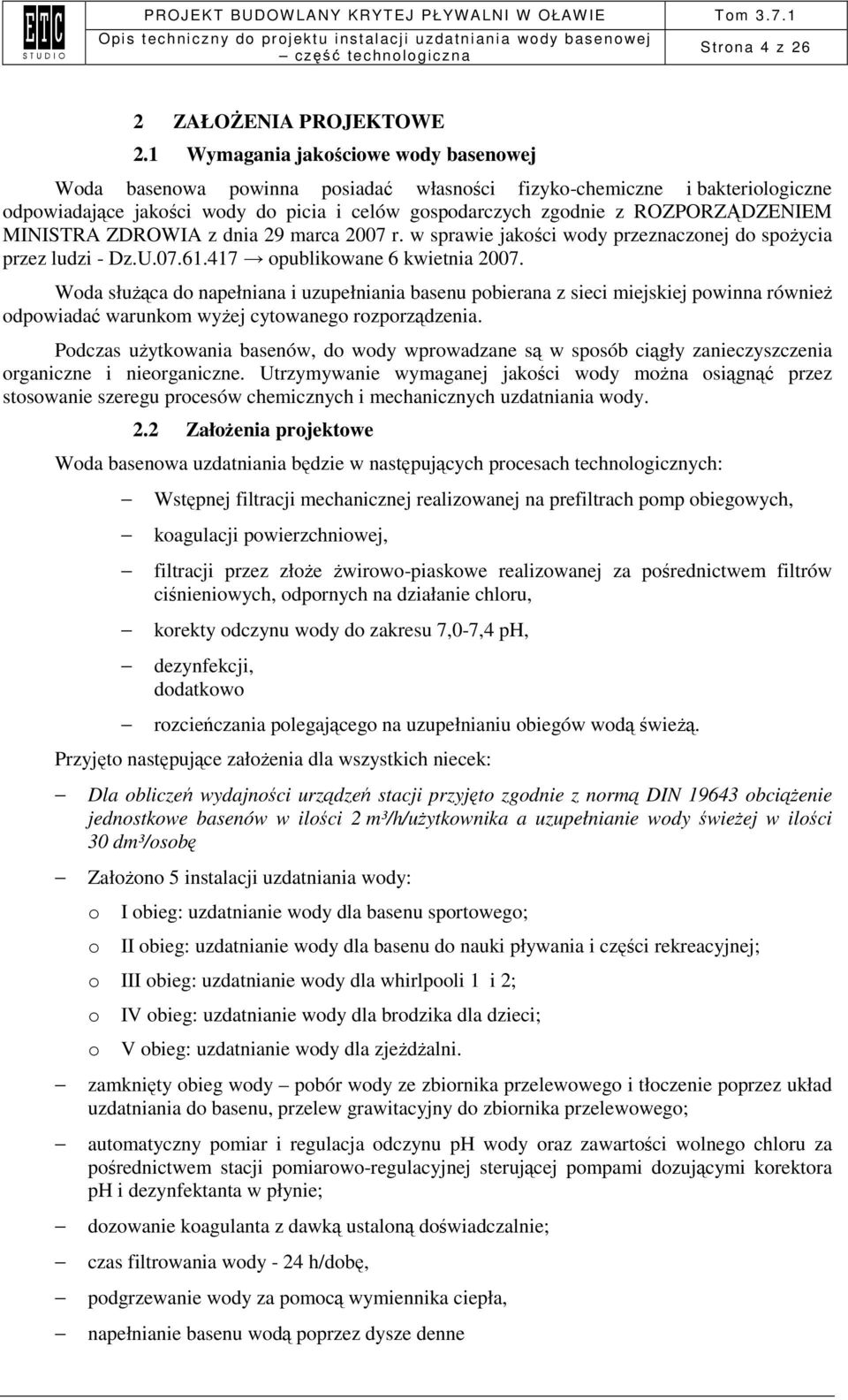 MINISTRA ZDROWIA z dnia 29 marca 2007 r. w sprawie jakości wody przeznaczonej do spoŝycia przez ludzi - Dz.U.07.61.417 opublikowane 6 kwietnia 2007.