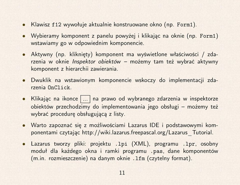 Dwuklik na wstawionym komponencie wskoczy do implementacji zdarzenia OnClick. Klikając na ikonce.