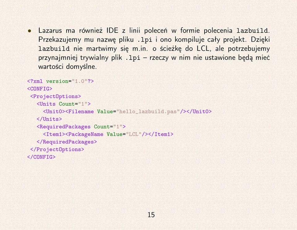 lpi rzeczy w nim nie ustawione będą mieć wartości domyślne. <?xml version="1.0"?