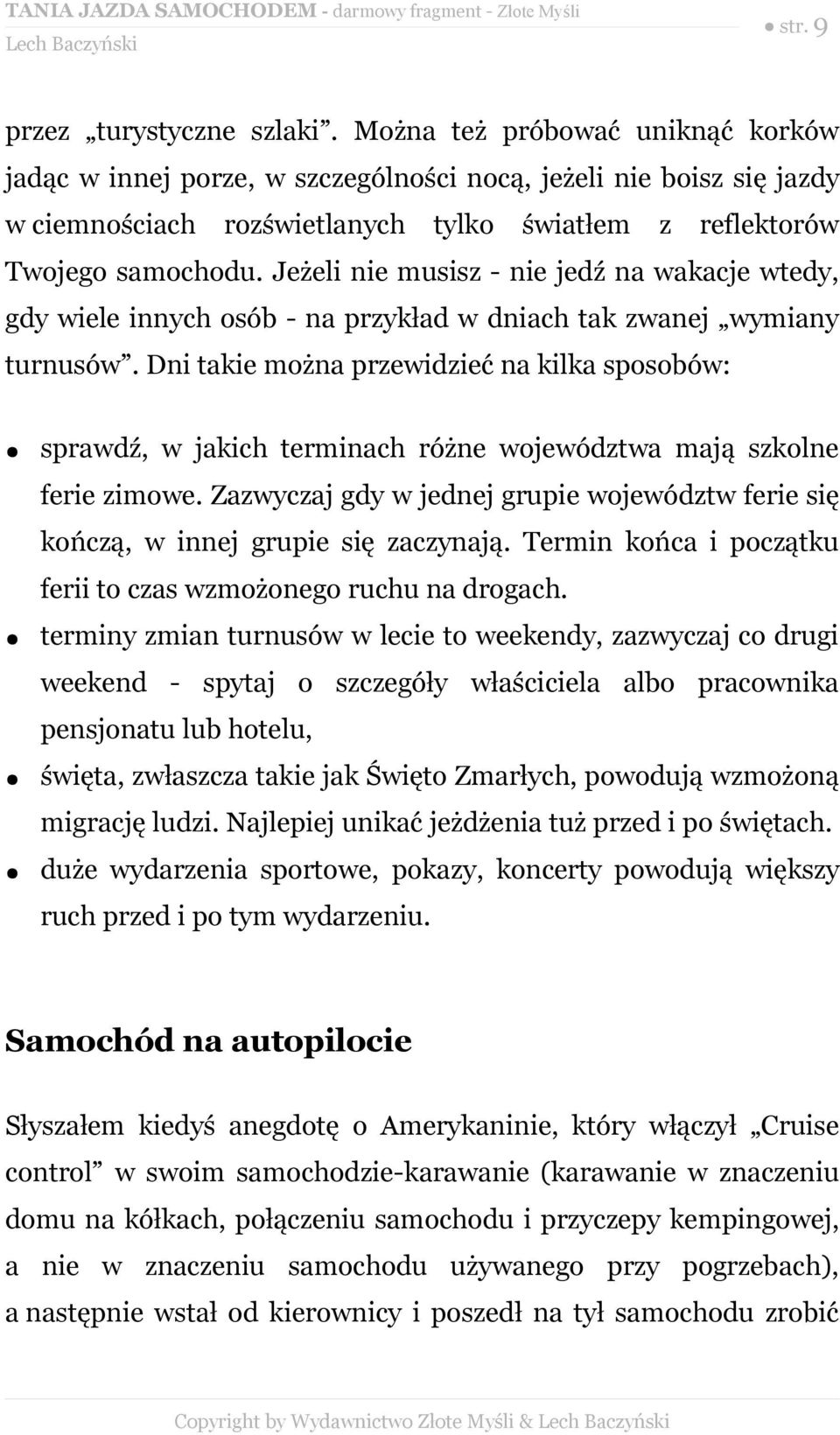 Jeżeli nie musisz - nie jedź na wakacje wtedy, gdy wiele innych osób - na przykład w dniach tak zwanej wymiany turnusów.