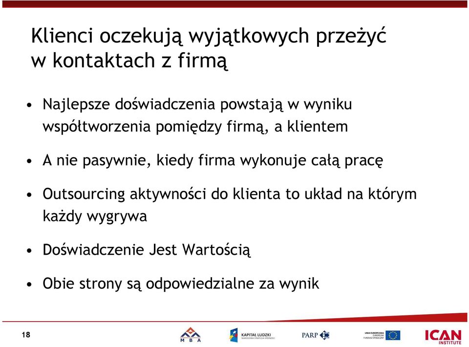 firma wykonuje całą pracę Outsourcing aktywności do klienta to układ na którym