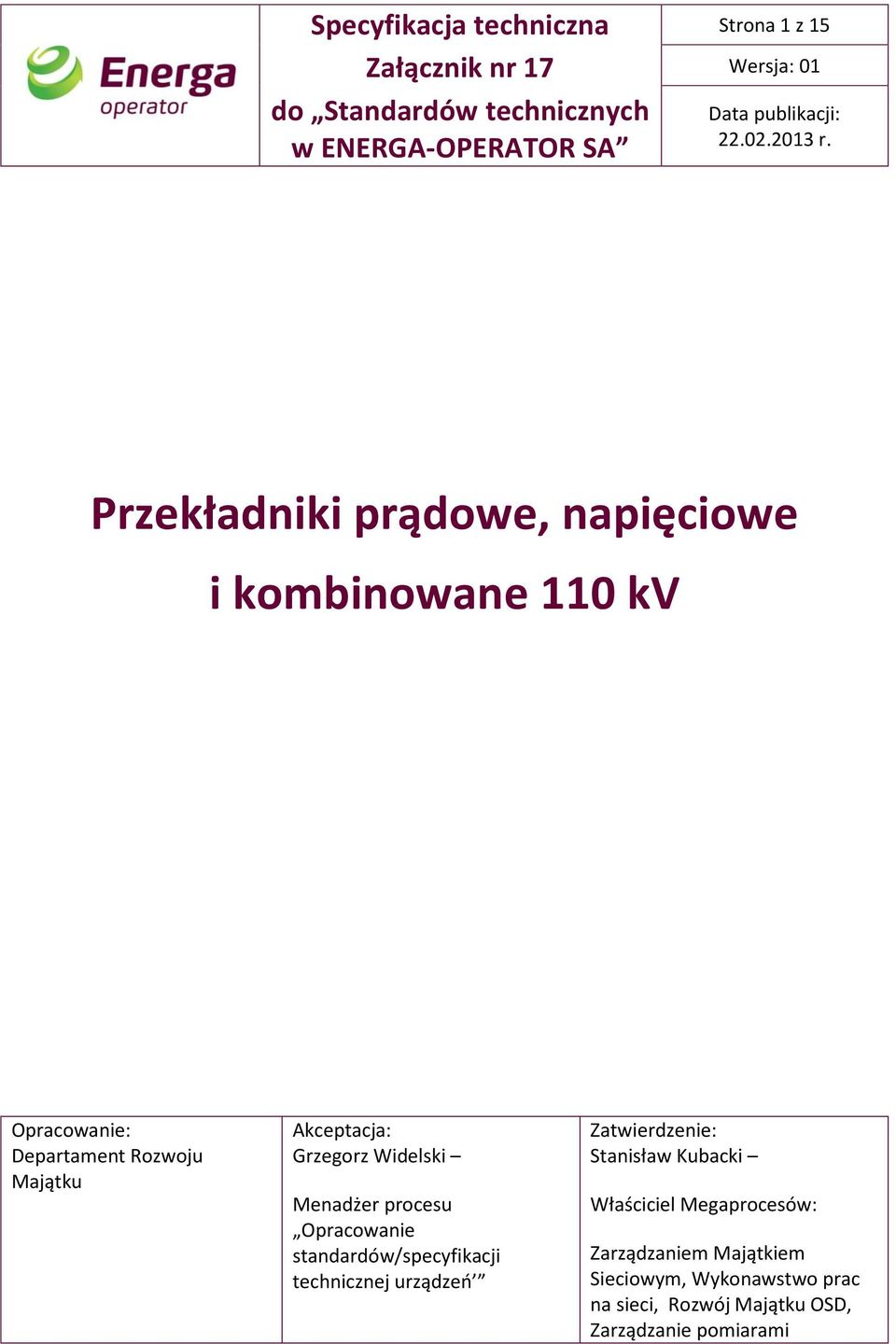 procesu Opracowanie standardów/specyfikacji technicznej urządzeń Zatwierdzenie: Stanisław Kubacki