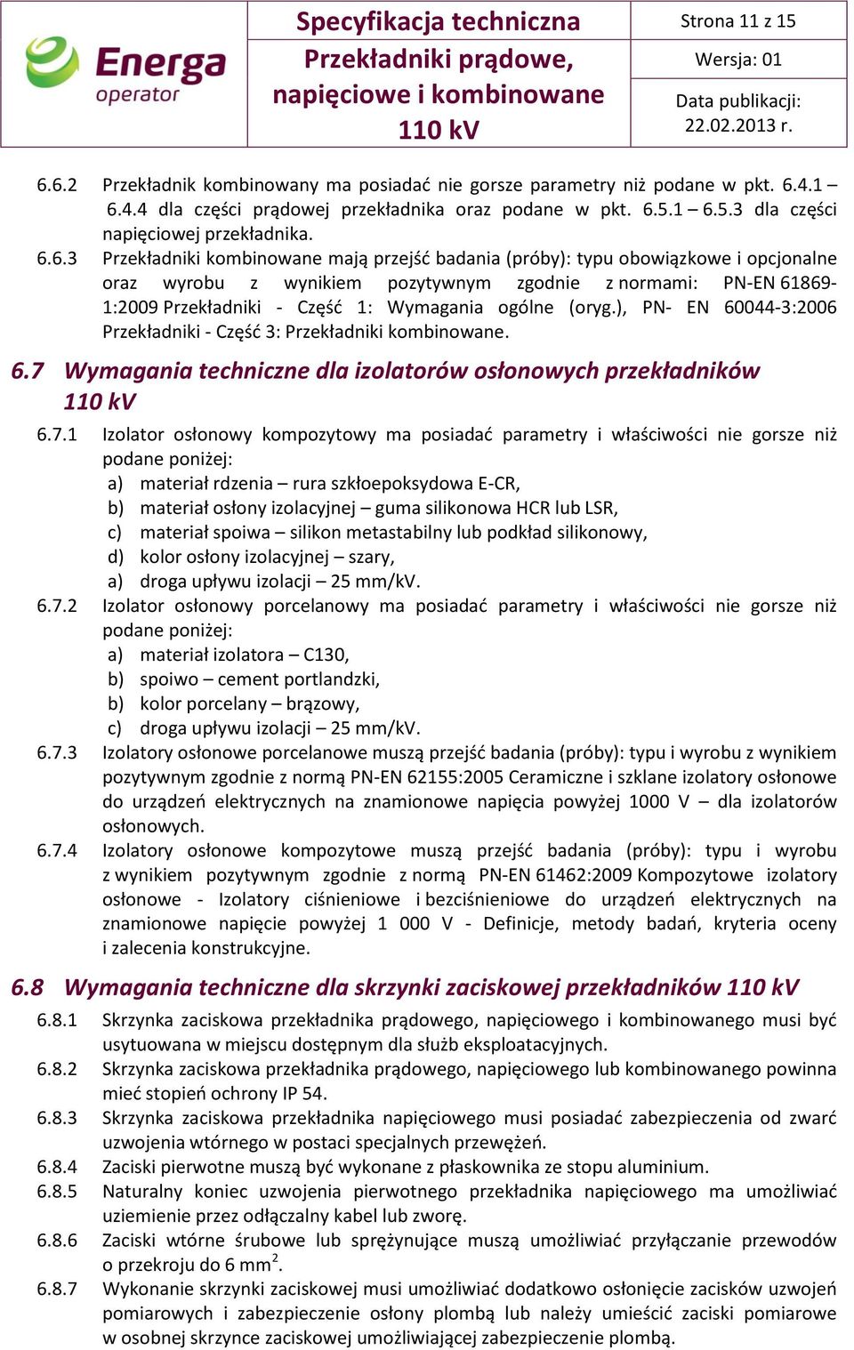 ogólne (oryg.), PN- EN 60044-3:2006 Przekładniki - Część 3: Przekładniki kombinowane. 6.7 