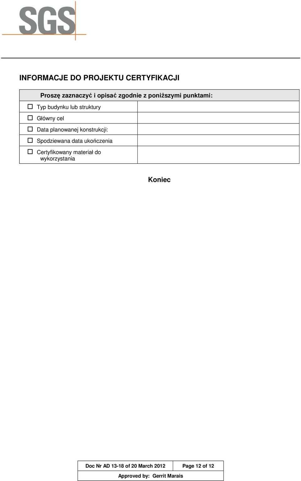 planowanej konstrukcji: Spodziewana data ukończenia Certyfikowany