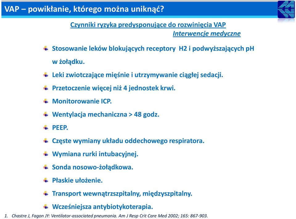 Wentylacja mechaniczna > 48 godz. PEEP. Częste wymiany układu oddechowego respiratora. Wymiana rurki intubacyjnej. Sonda nosowo-żołądkowa.