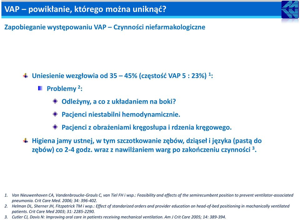 wraz z nawilżaniem warg po zakończeniu czynności 3. 1. Van Nieuwenhoven CA, Vandenbroucke-Grauls C, van Tiel FH i wsp.