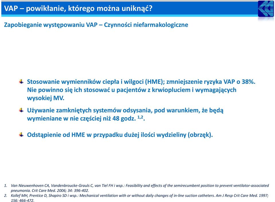 Odstąpienie od HME w przypadku dużej ilości wydzieliny (obrzęk). 1. Van Nieuwenhoven CA, Vandenbroucke-Grauls C, van Tiel FH i wsp.