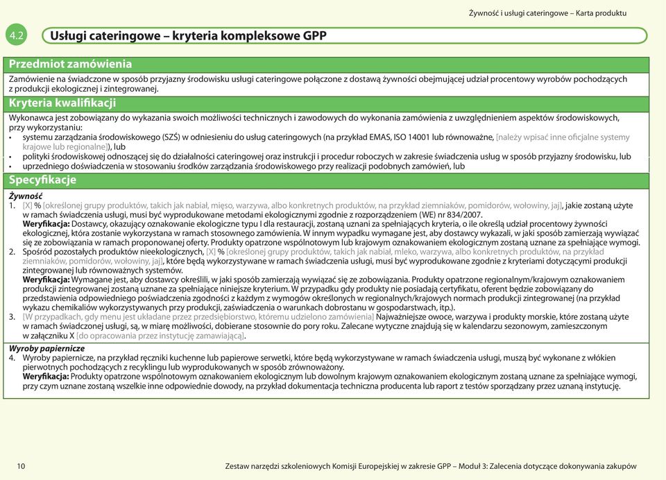 Kryteria kwalifikacji Wykonawca jest zobowiązany do wykazania swoich możliwości technicznych i zawodowych do wykonania zamówienia z uwzględnieniem aspektów środowiskowych, przy wykorzystaniu: systemu